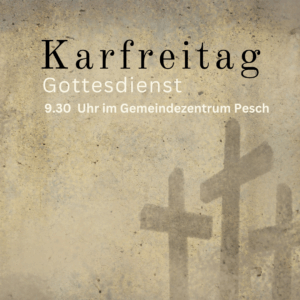 Mehr über den Artikel erfahren Karfreitagsgottesdienst